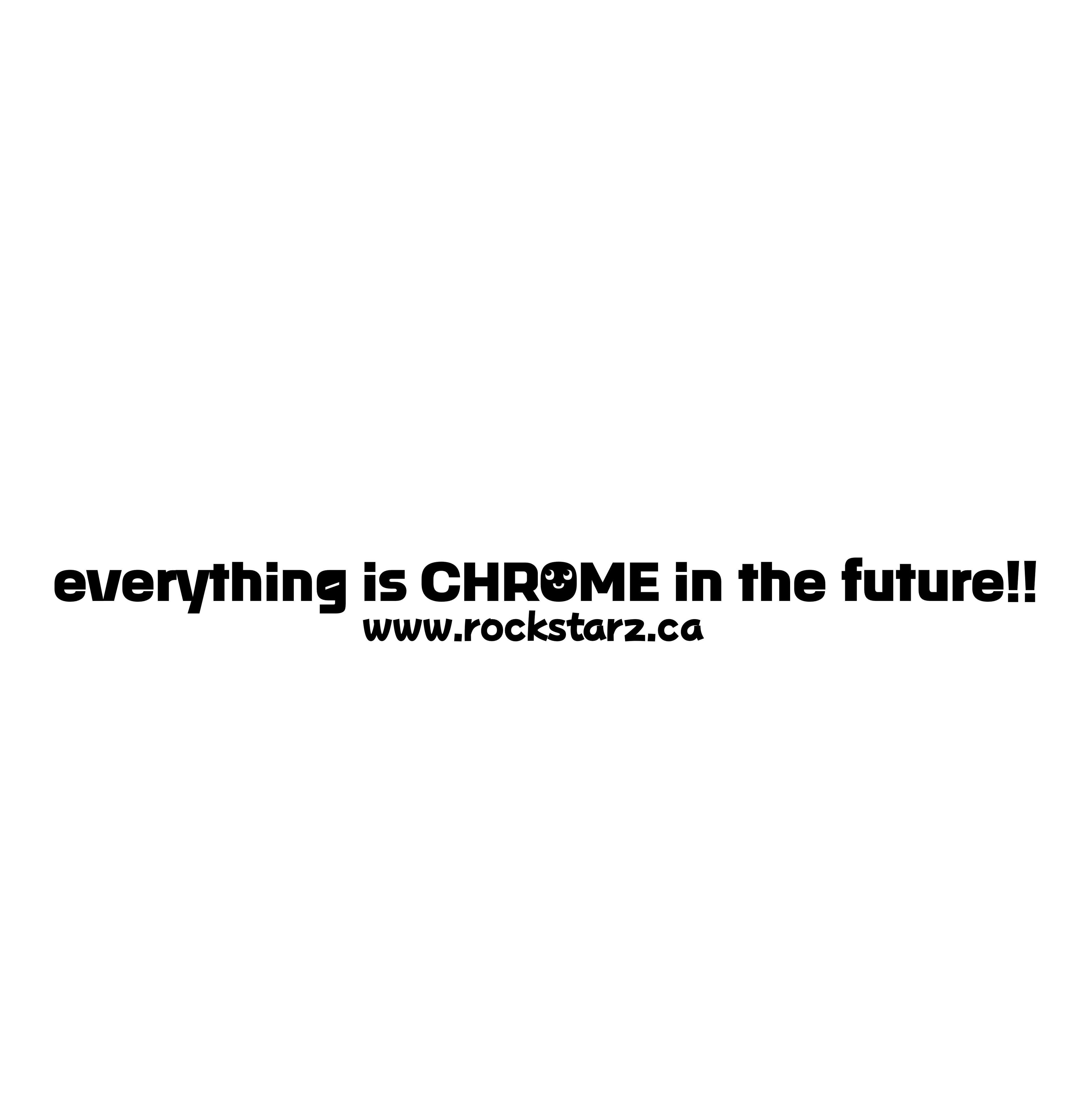 everything is CHROME in the future!! RockStarz Rear Sticker